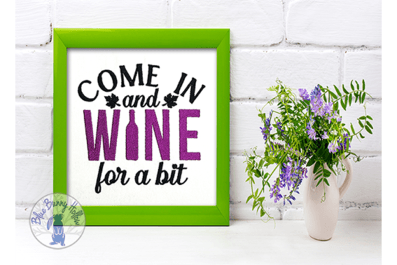 Review: Come in and Wine Embroidery Design